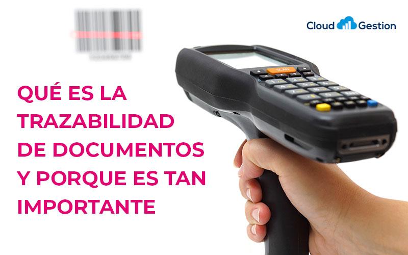 Cloud Gestion - Como la trazabilidad documental mejora la productividad de tu empresa